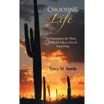 CHOOSING LIFE: SOMETIMES THE MOST DIFFICULT LIFE TO SAVE IS YOUR OWN