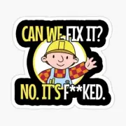 Bob the Builder, Can we fix it? No It's F*cked Vinyl 3" Die Cut Sticker