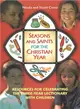 Seasons and Saints for the Christian Year ― Resources for Celebrating the Three Year Lectionary With Children