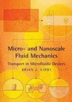 MICRO-& NANOSCALE FLUID MECHANICS TRANSPORT IN MICROFLUIDIC DEVICES KIRBY CAMBRIDGE