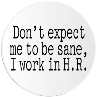 Don't Expect Me To Be Sane I Work In H.R. - 3 Pack Circle Stickers 3 Inch