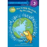 HOW TO HELP THE EARTH--BY THE LORAX