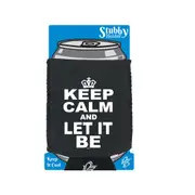 Keep Calm And Let It Be - Funny Novelty Stubby Holder With Base