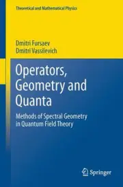 Operators, Geometry and Quanta: Methods of Spectral Geometry in Quantum Field Th