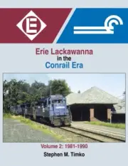 Morning Sun Books 1681 Erie Lackawanna in the Conrail Era Volume 2: 1981-1990