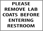 PLEASE REMOVE LAB COATS BEFORE ENTERING RESTROOM| Adhesive Vinyl Sign Decal
