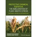 PROTECTIVE CHEMICAL AGENTS IN THE AMELIORATION OF PLANT ABIOTIC STRESS: BIOCHEMICAL AND MOLECULAR PERSPECTIVES