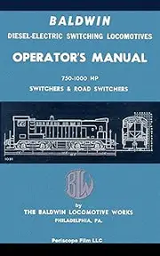 Baldwin Diesel-Electric Switching Locomotives Operator's Manual: 750-1000 HP Switches & Road Switchers