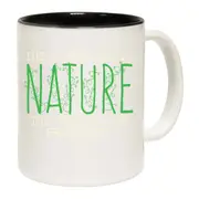 The Closer Get To Nature Further From Idiots Mug Cup