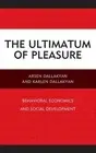 The Ultimatum of Pleasure: Behavioral Economics and Social Development by Arsen
