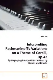 Interpretiing Rachmaninoff's Variations on a Theme of Corelli, Op.42: by Employi