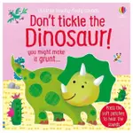 DON′T TICKLE THE DINOSAUR! （硬頁觸摸音效書）