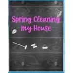SPRING CLEANING MY HOUSE: A PLANNER TO HELP YOU STAY ORGANIZED AND GET YOUR HOME CLEAN FOR THE SUMMER SEASON AHEAD