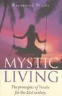 Mystic Living: The Principles of Vaastu for the 21st Century by Raymond Prohs
