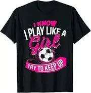 [X.Style] I Know I Play Like A Girl Soccer Funny Soccer Girl ds703 T-Shirt (S) Black