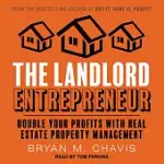 THE LANDLORD ENTREPRENEUR: DOUBLE YOUR PROFITS WITH REAL ESTATE PROPERTY MANAGEMENT
