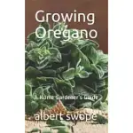 GROWING OREGANO: A HOME GARDENER’’S GUIDE