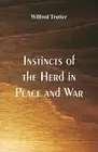 Instincts of the Herd in Peace and War by Wilfred Trotter (English) Paperback Bo