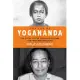 Life of Yogananda: The Story of the Yogi Who Became the First Modern Guru