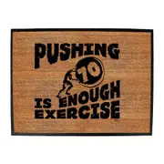 Pushing 70 Is Enough Exercise - Funny Novelty Doormat Man Cave Floor mat