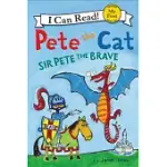 PETE THE CAT: SIR PETE THE BRAVE(MY FIRST I CAN READ)