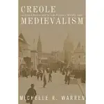 CREOLE MEDIEVALISM: COLONIAL FRANCE AND JOSEPH BEDIER’S MIDDLE AGES