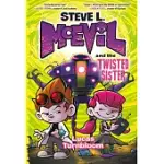 STEVE L. MCEVIL AND THE TWISTED SISTER