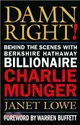 DAMN RIGHT：BEHIND THE SCENES WITH BERKSHIRE HATHAWAY BILLIONAIRE CHARLIE MUNGER