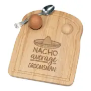 Nacho Average Groomsman Breakfast Dippy Egg Cup Board Best Wedding Awesome