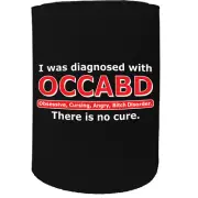 Stubby Holder i was diagnosed with occabd funny Funny Novelty Christmas