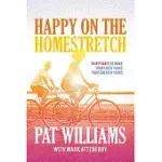 HAPPY ON THE HOMESTRETCH: THIRTY WAYS TO MAKE YOUR LATER YEARS YOUR GREATER YEARS