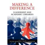 MAKING A DIFFERENCE: LEADERSHIP AND ACADEMIC LIBRARIES