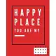 You are my happy place: -Notebook, Journal Composition Book 110 Lined Pages Love Quotes Notebook ( 8.5