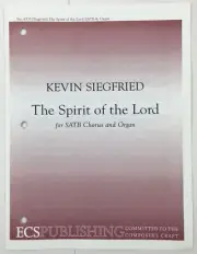 Spirit of the Lord SATB Chorus Organ Sheet Music Kevin Siegfried ECS Publishing