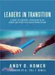 Leaders in Transition ─ A Guide to Leadership Succession in the Church and Other Faith-based Organizations