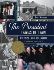 The President Travels by Train: Politics and Pullmans, Brand New, Free shippi...