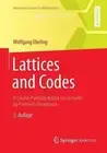 Lattices and Codes: A Course Partially Based on Lectures by Friedrich Hirzebruch