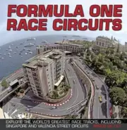 Formula One Race Circuits: Explore the World's Greatest Race Tracks, Including S