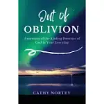 OUT OF OBLIVION: AWARENESS OF THE ABIDING PRESENCE OF GOD IN YOUR EVERYDAY