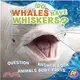 Do Whales Have Whiskers? ─ A Question and Answer Book About Animal Body Parts