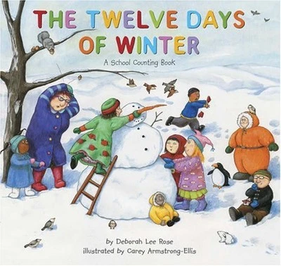 THE TWELVE DAYS OF WINTER: A SCHOOL COUNTING BOOK By Deborah Lee Rose & Carey