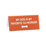 Desk Sign: My Dog Is My Favourite