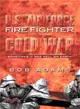 A Day in the Life of a U.s. Air Force Fire Fighter During the Cold War ─ Sometimes It Was Hell on Earth