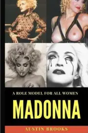 Madonna: A Role Model for all Women.: A mix of talent, determination, humility,