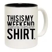 This Is My Weekend Shirt Mug Cup
