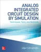 Analog Integrated Circuit Design by Simulation: Techniques, Tools, and Methods (美國原版) -cover