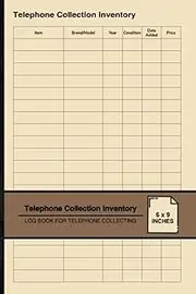 Telephone Collection Inventory: Log Book For Telephone Collecting | For Telephone Collectors | Small