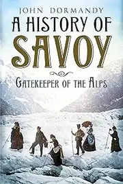 A History of Savoy: Gatekeeper of the Alps
