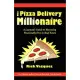 The Pizza Delivery Millionaire: A Layman’s Guide to Becoming Financially Free in Real Estate