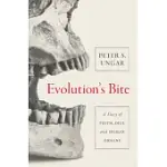 EVOLUTION’S BITE: A STORY OF TEETH, DIET, AND HUMAN ORIGINS